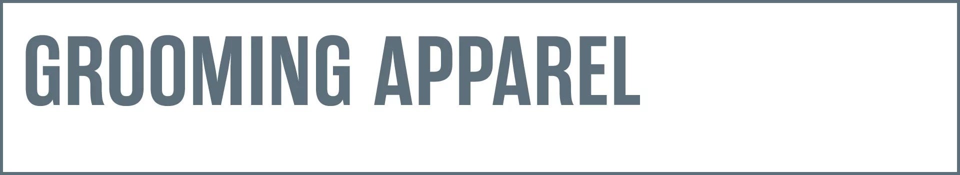 Grooming Apparel Grooming Apparel